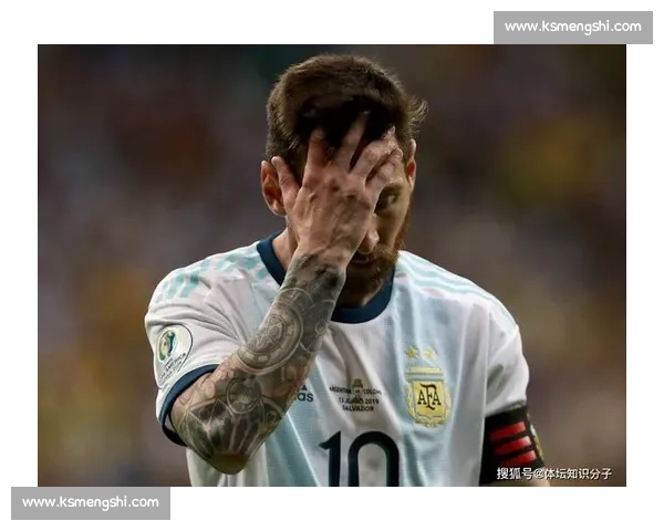 梅西的最后一个舞步阿根廷队世界杯前景引发热议